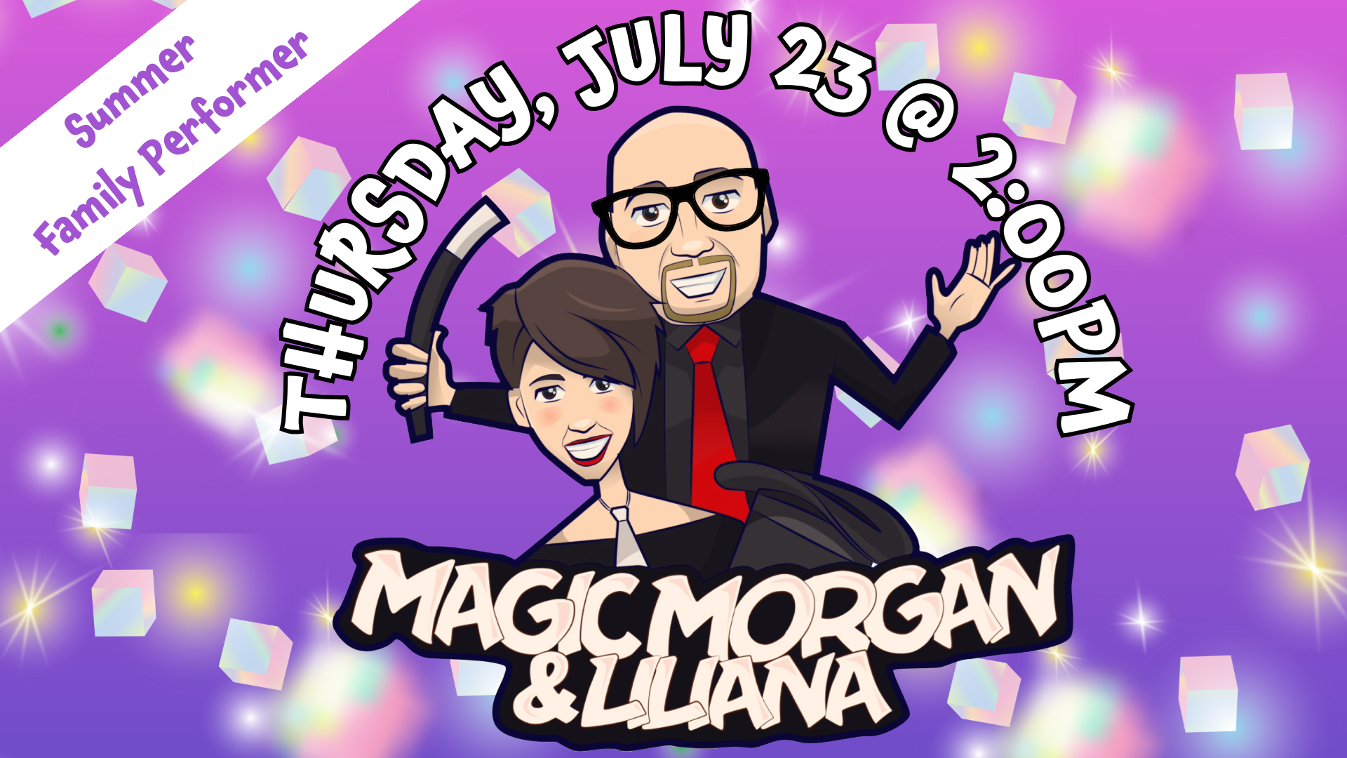 Magic Morgan & Liliana. Thursday, July 23 @ 2:00 PM