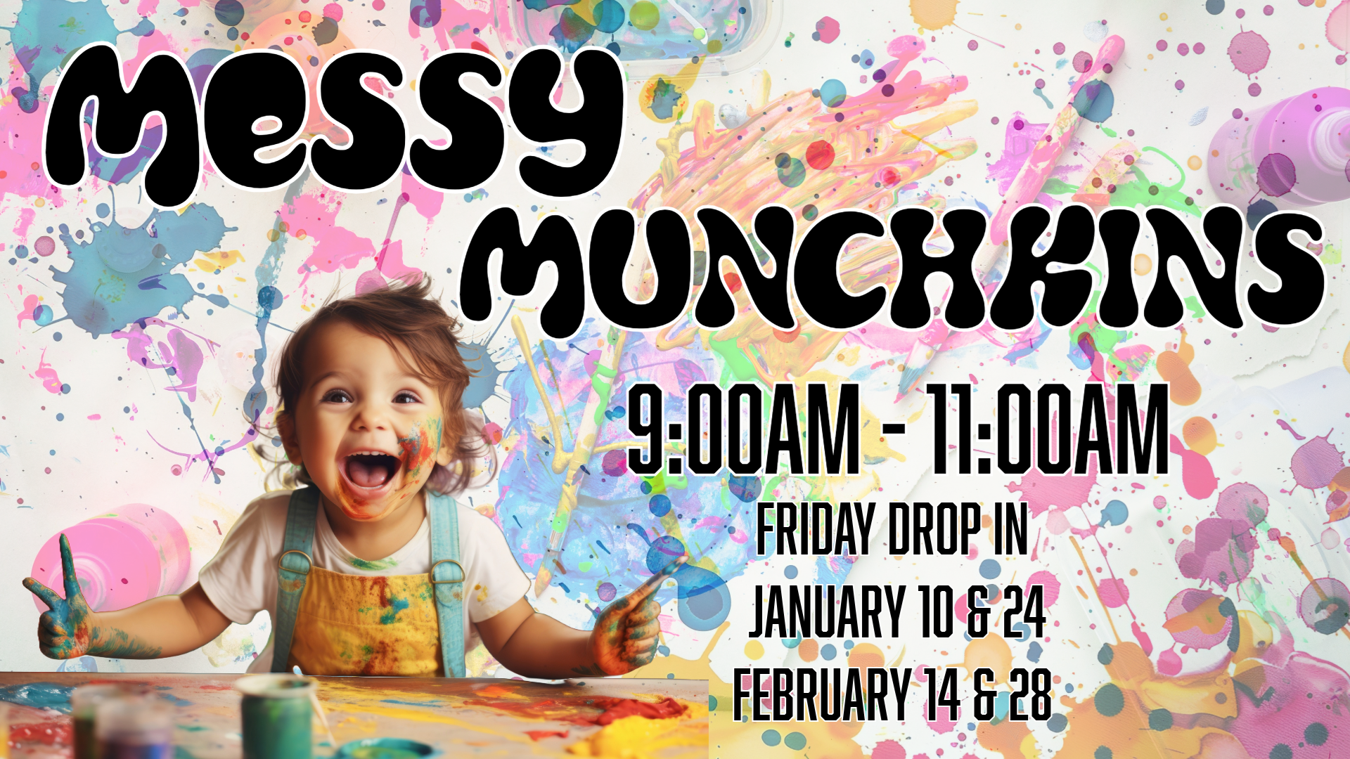 Messy Munchkins 9:00AM-11:00AM. Friday Drop In. January 10 & 24, February 14 & 28.