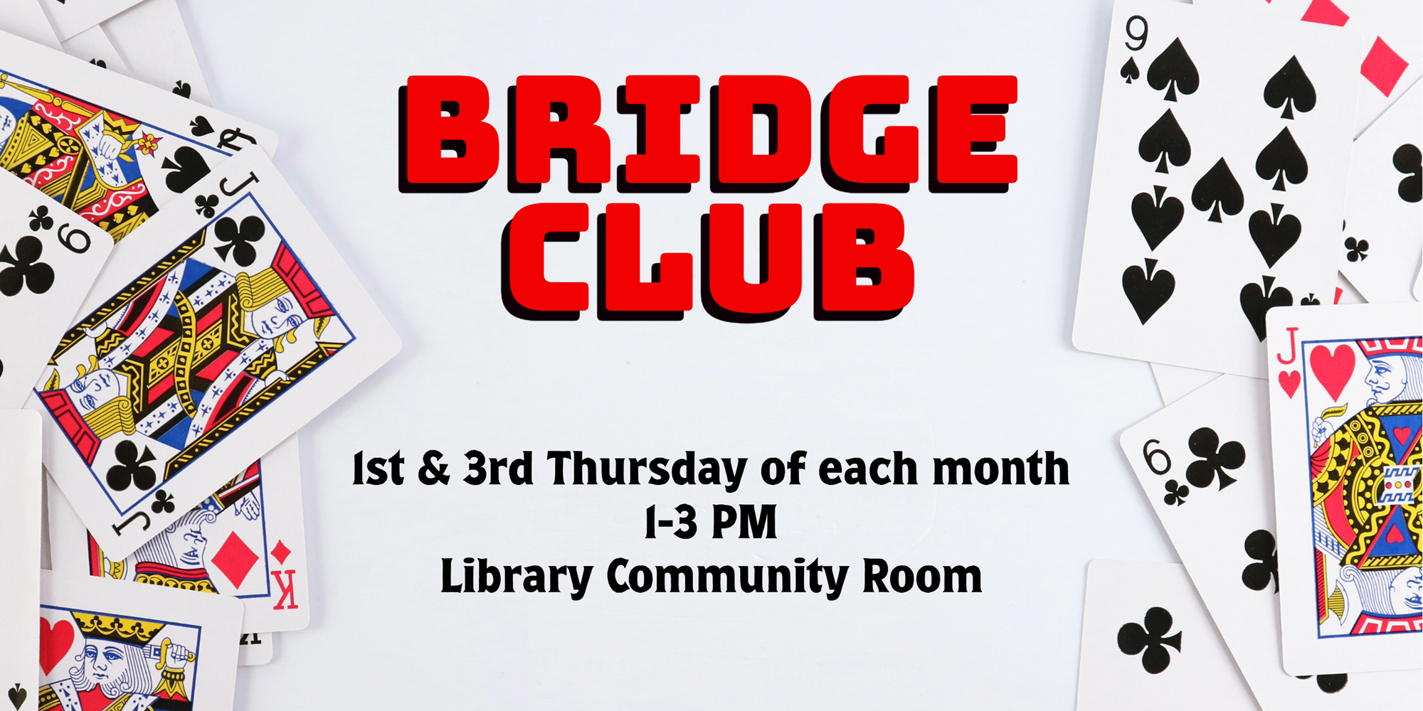 Bridge Club 1st & 3rd Thursday of each month 1-3 PM Library Community Room