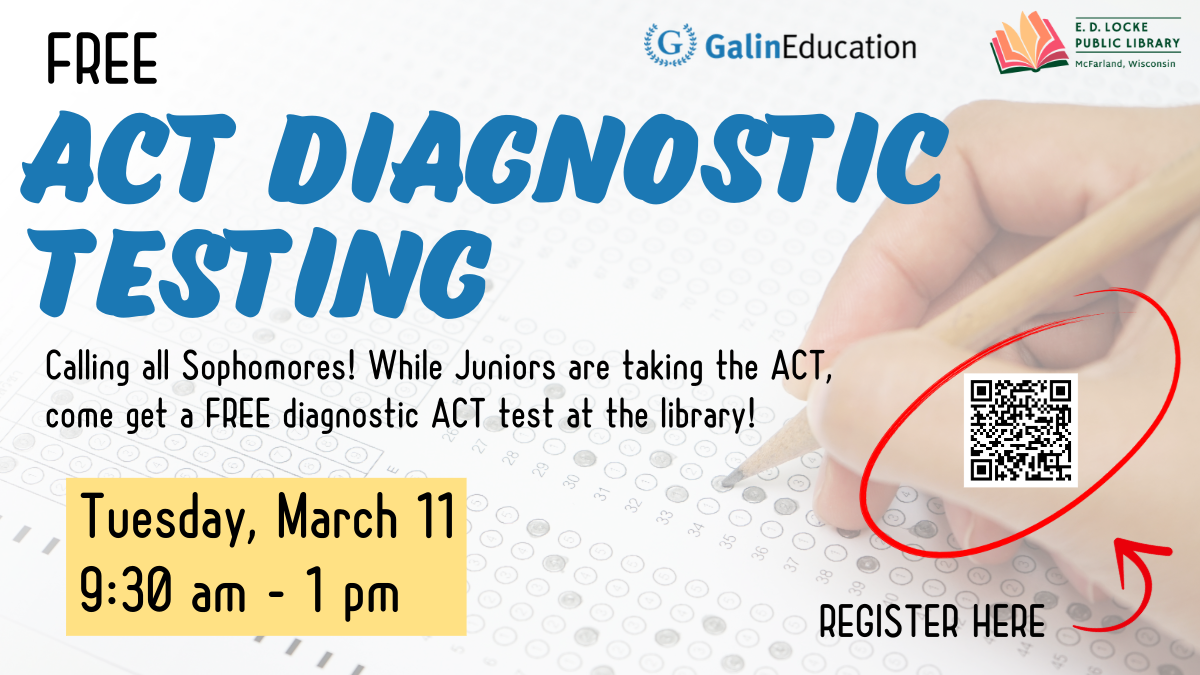 GalinEducation FREE ACT Diagnostic Testing. Calling all Sophomores! While Juniors are taking the ACT, come get a FREE diagnostic ACT test at the library! Tuesday, March 11, 9:30 am - 1 pm. 