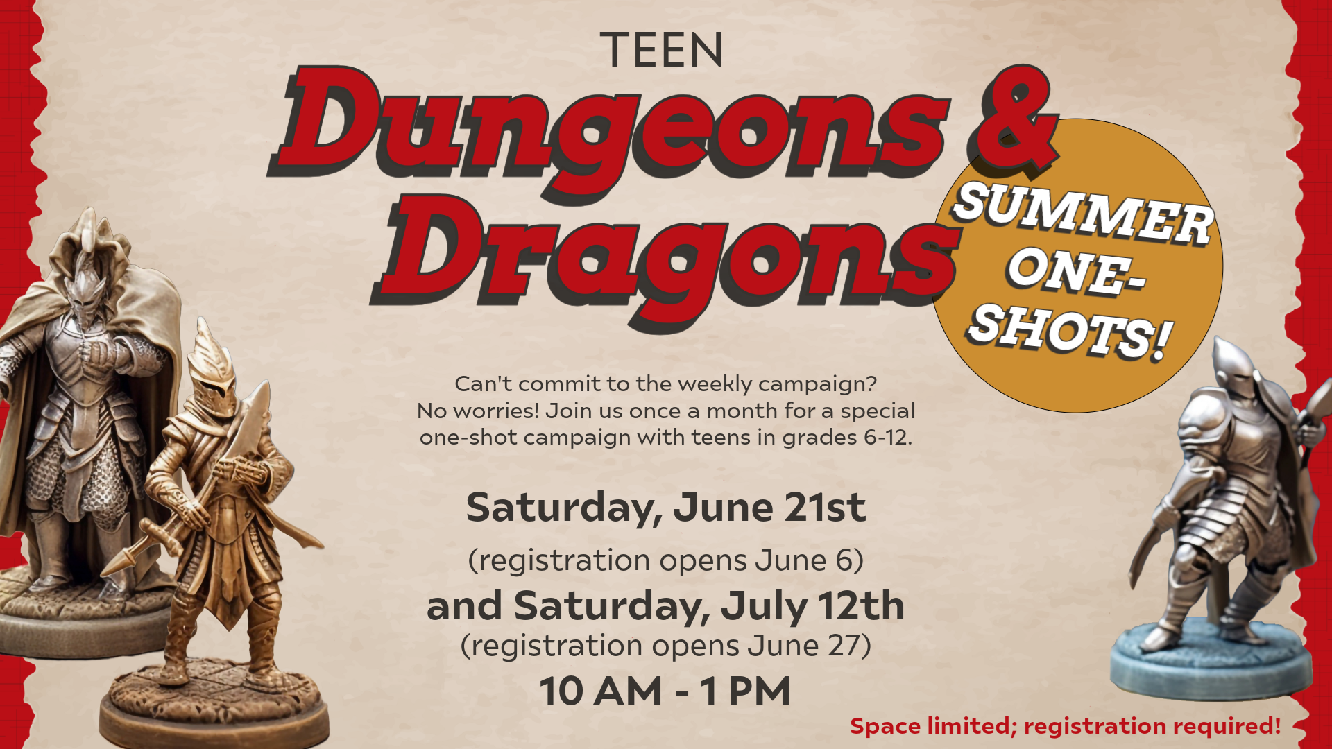 Teen Dungeons & Dragons Summer One-Shots! Can't commit to the weekly campaign? No worries! Join us once a month for a special one-shot campaign with teens in grades 6-12. Saturday, June 21st (registration opens June 6) and Saturday, July 12th (registration opens June 27) 10 AM - 1 PM. Space limited; registration required!