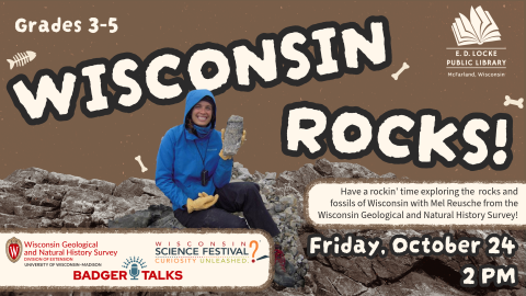 Wisconsin Rocks! Friday, October 24, 2 PM. Grades 3-5. Have a rockin' time exploring the rocks and fossils of Wisconsin with Mel Reusche from the Wisconsin Geological and Natural History Survey! 