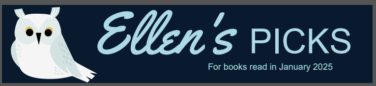 Banner with a snowy owl and the text "Ellen's Picks. For books read in January 2025"