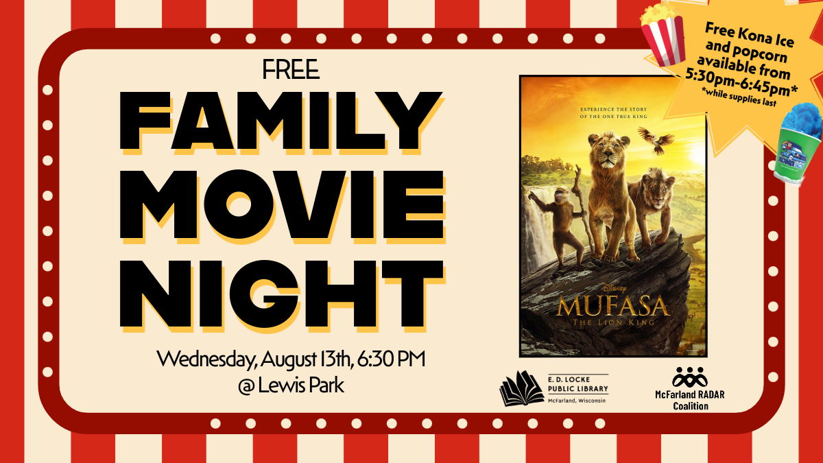 Free Family Movie Night. Wednesday, August 13th, 6:30 PM @ Lewis Park. Free Kona Ice and popcorn available from 5:30pm-6:45pm while supplies last. Movie poster of Mufasa.