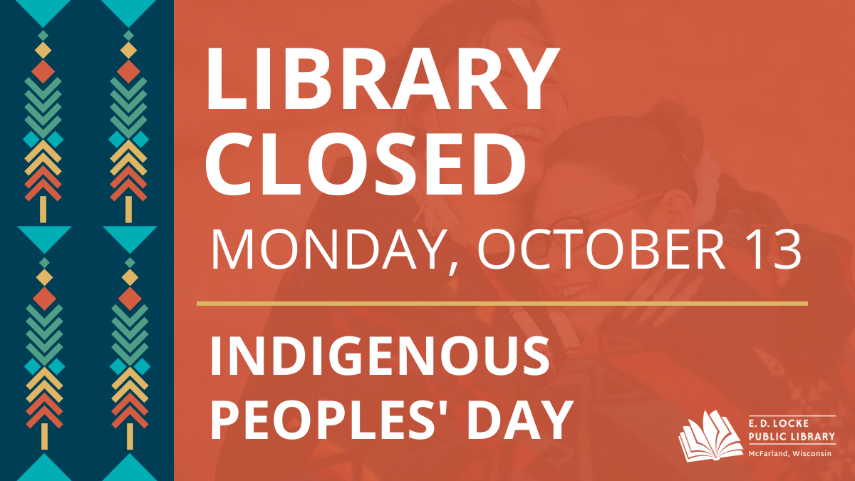 Library Closed Monday, October 13. Indigenous Peoples' Day