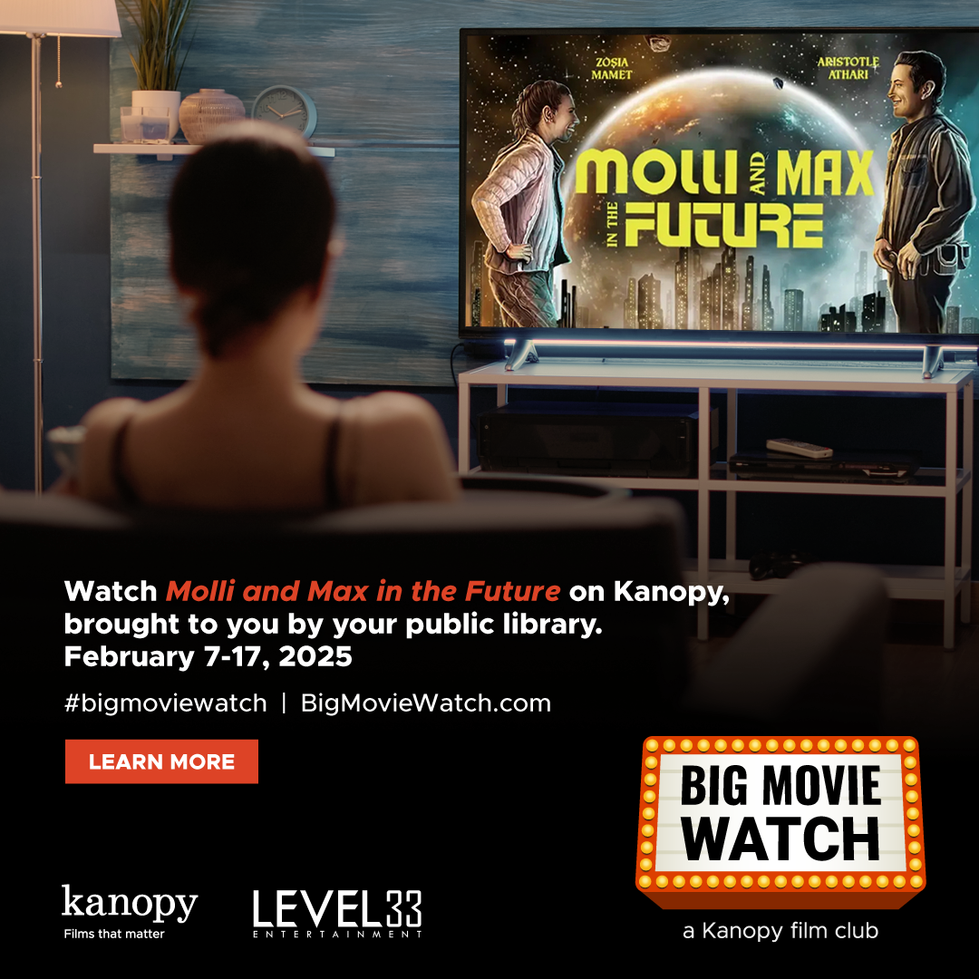 A person sitting on a couch watching the movie Molli and Max in the Future on a large flat screen TV. Text reads "Watch Molli and Max in the Future on Kanopy, brought to you by your public library. February 7-17, 2025. #bigmoviewatch | BigMovieWatch.com. Learn More. Kanopy, films that matter. Level 33 Productions, Big Movie Watch, a Kanopy film club."