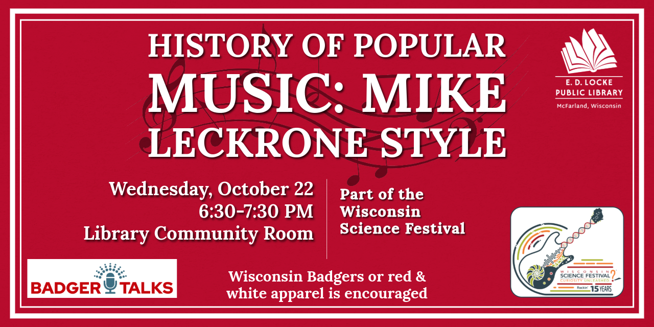 History of Popular Music: Mike Leckrone Style. Wednesday, October 22, 6:30-7:30 PM, Library Community Room. Part of the Wisconsin Science Festival. Wisconsin Badgers or red & white apparel is encouraged.