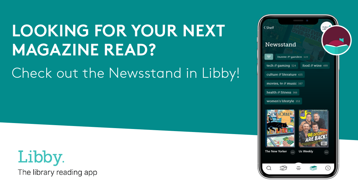 Looking for your next magazine read? Check out the Newsstand in Libby!