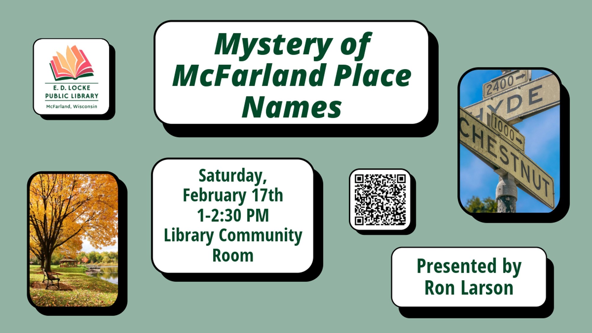 Mystery of McFarland Place Names Saturday, February 17th 1-2:30 PM Library Community Room. Presented by Ron Larson.