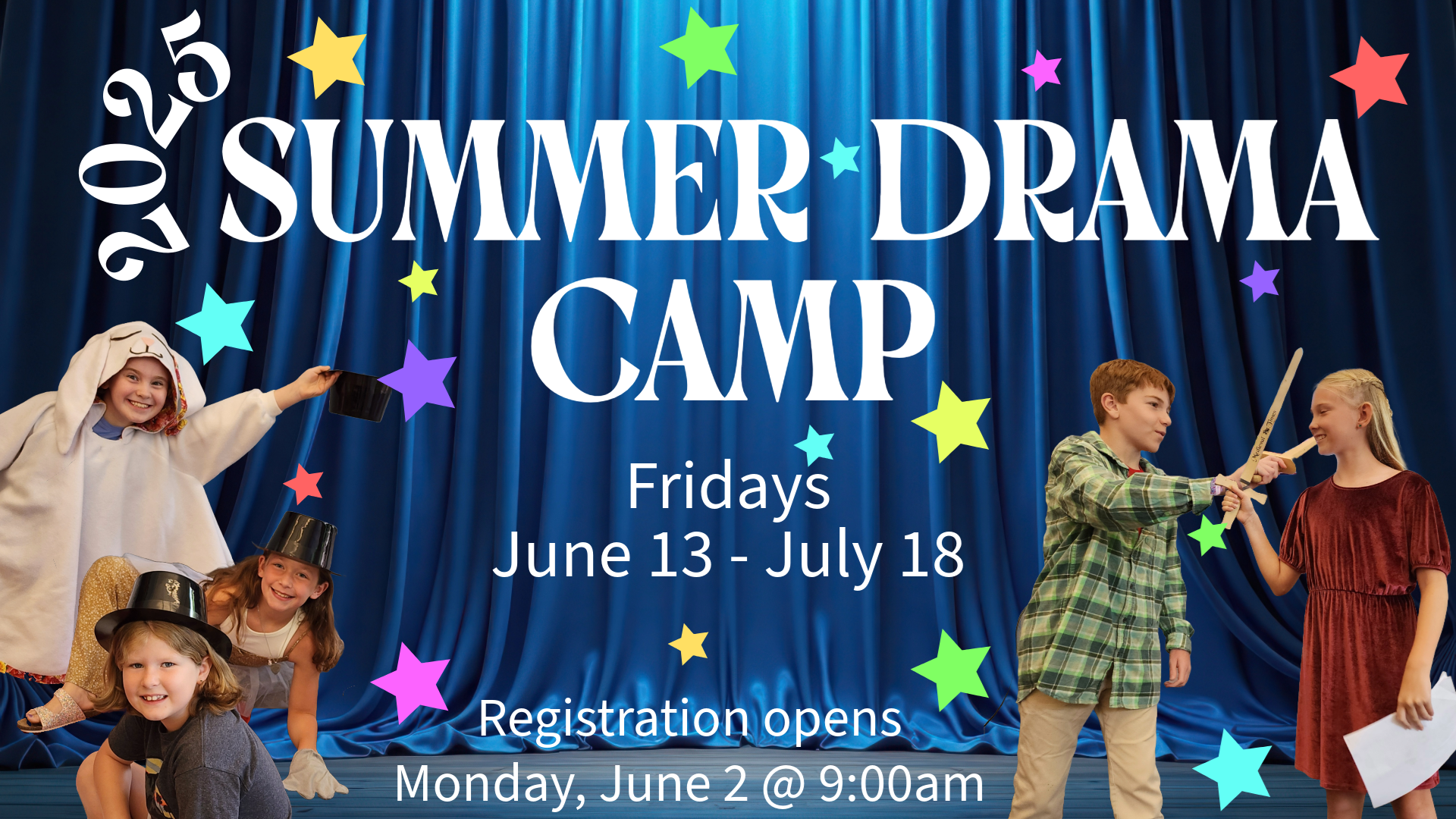 2025 Summer Drama Camp. Fridays June 13 - July 18. Registration opens Monday, June 2 @ 9:00 am.