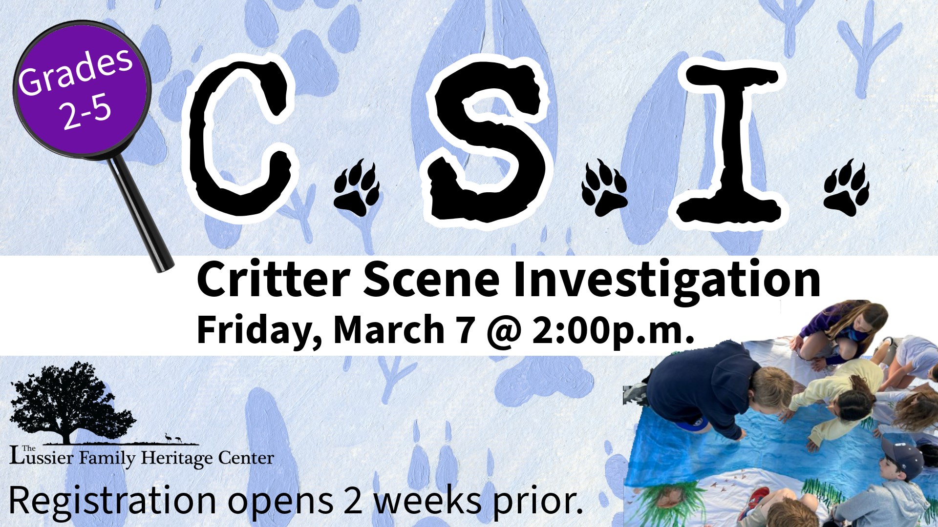 Grades 2-5 C.S.I. Critter Scene Investigation. Friday, March 7 @ 2:00 p.m. Registration opens 2 weeks prior.