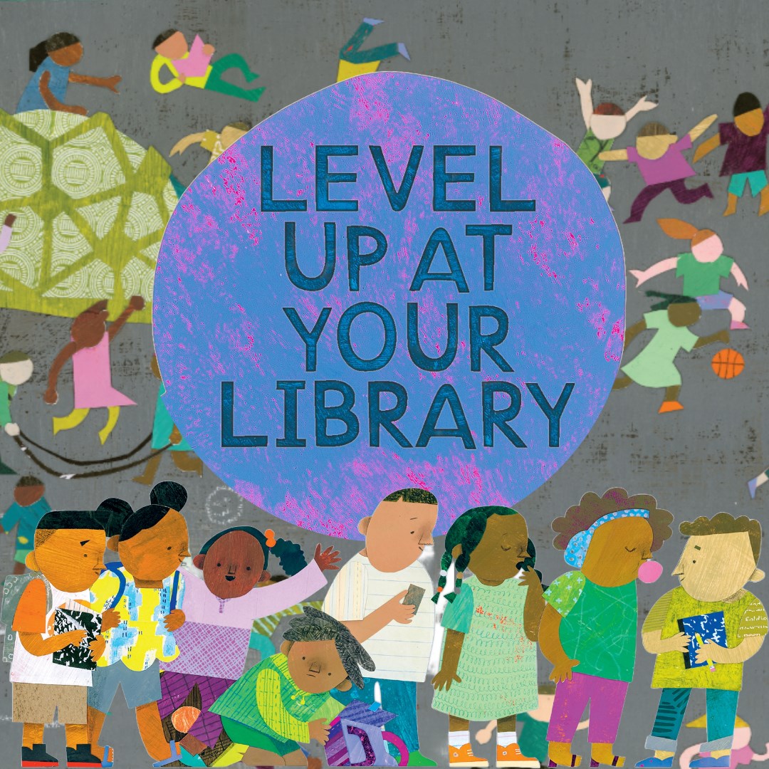 A variety of children playing recess games outside. A blue circle in the middle reads: Level Up at Your Library.