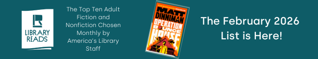 LibraryReads. The Top Ten Adult Fiction and Nonfiction Chosen Monthly by America's Library Staff. Cover of Operation Bounce House by Matt Dinniman. The February 2026 List is Here!