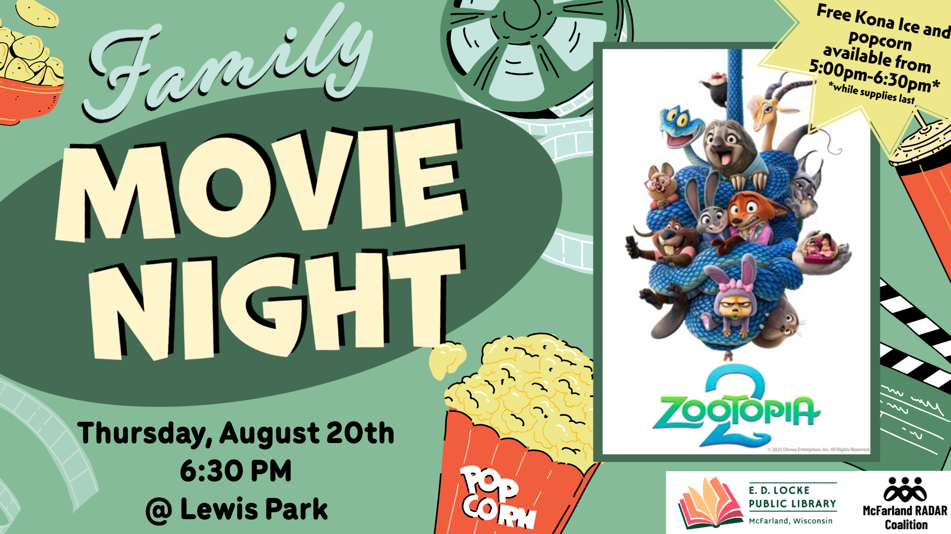 Family Movie Night - Zootopia 2. Thursday, August 20th 6:30 PM @ Lewis Park. Free Kona Ice and popcorn available from 5:00pm-6:30pm while supplies last. Family Movie Night - Zootopia 2. Thursday, August 20th 6:30 PM @ Lewis Park. Free Kona Ice and popcorn available from 5:00pm-6:30pm while supplies last.
