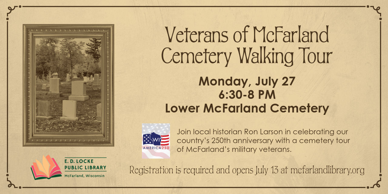 Veterans of McFarland Cemetery Walking Tour. Monday, July 27, 6:30-8 PM. Lower McFarland Cemetery.