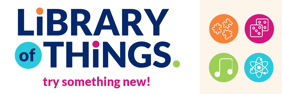 Library of Things. Try something new! Library of Things. Try something new!