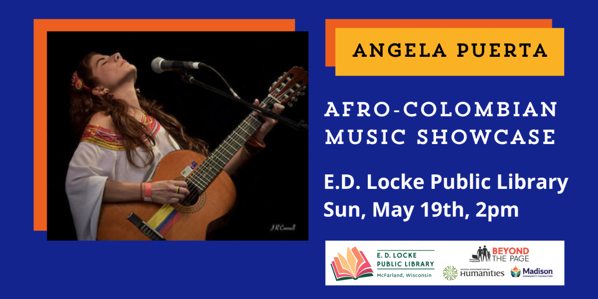 Angela Puerta, Afro-Colombian Music Showcase, E.D. Locke Public Library, Sun, May 19th, 2pm.