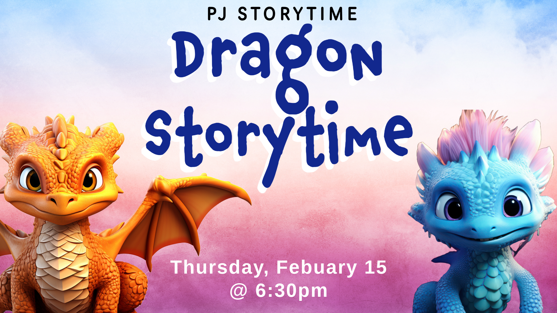 PJ Storytime Dragon Storytime Thursday, February 15 @ 6:30 PM