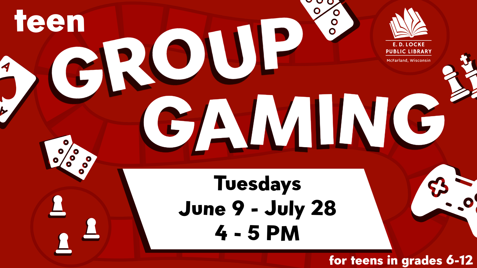 Teen Group Gaming. Tuesdays, June 9-July 28, 4-5 PM. For teens in grades 6-12.