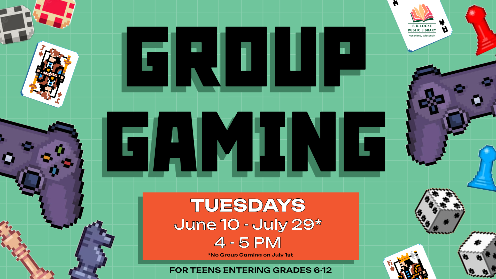 Group Gaming, Tuesdays, June 10 - July 29* 4-5 PM. *No Group Gaming on Tuesday, July 1. For teens entering grades 6-12.