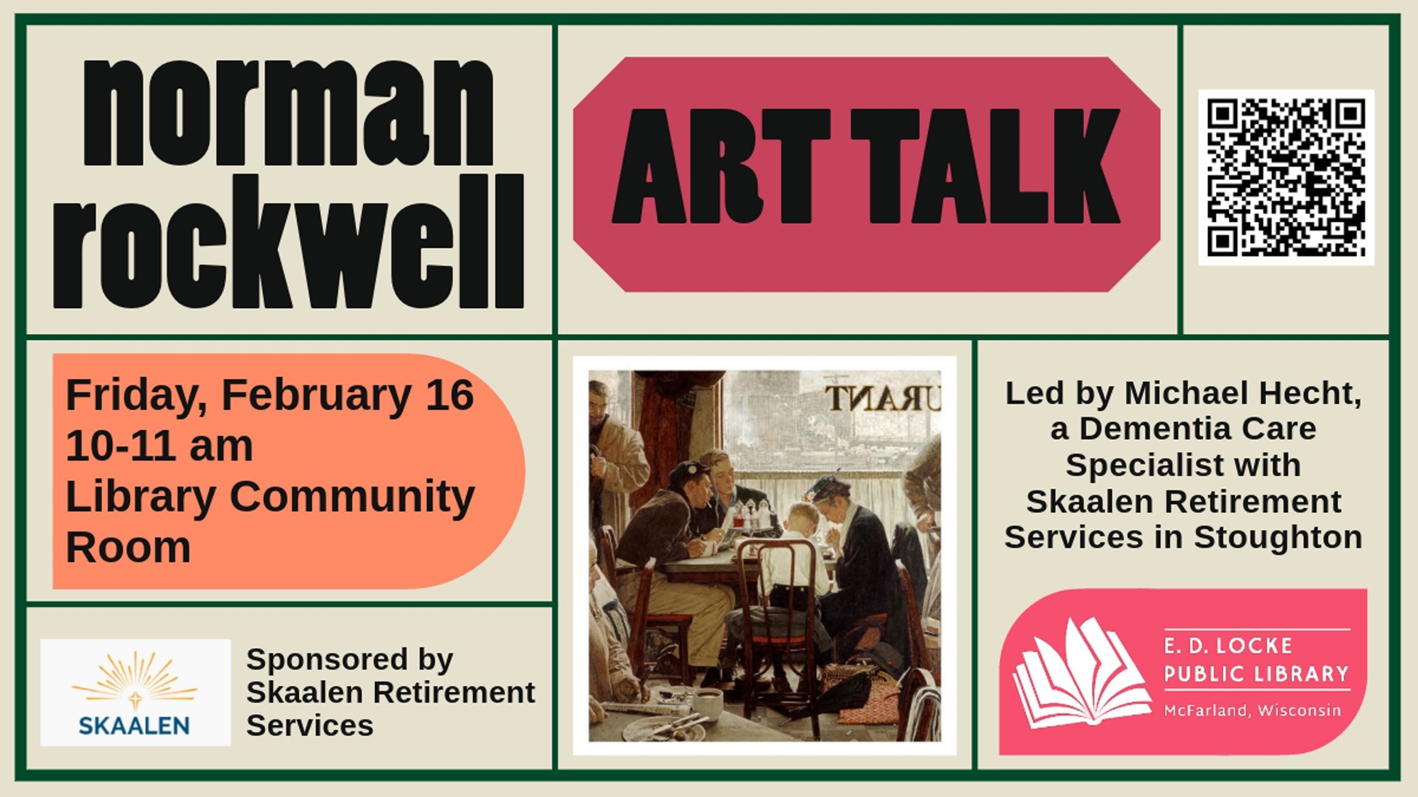 Norman Rockwell Art Talk Friday, February 16 10-11 am Library Community Room. Led by Michael Hecht, a Dementia Care Specialist with Skaalen Retirement Services in Stoughton. Sponsored by Skaalen Retirement Services