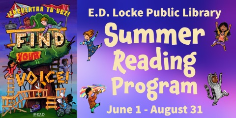 Left side of image has a drawing of a treehouse with children playing. Text reads "Encuentra tu voz! Find your voice!" On right side, drawings of children around text that reads "E.D. Locke Public Library Summer Reading Program June 1 - August 31"