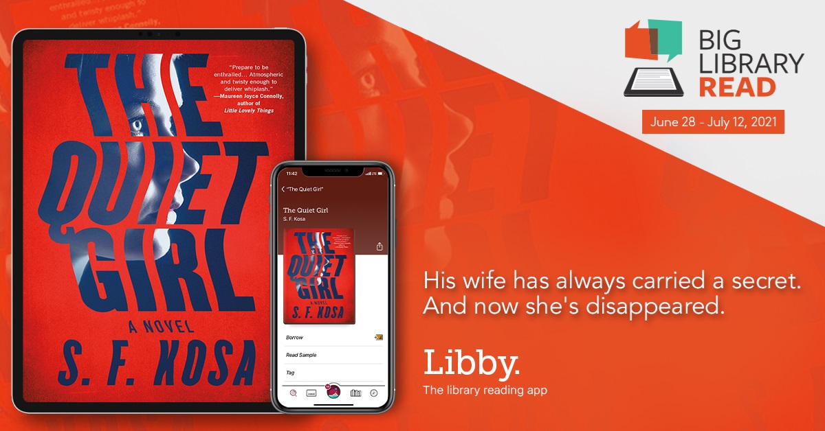 Big Library Read June 28-July 12, 2021. The Quiet Girl by S.F. Kosa available on Libby.