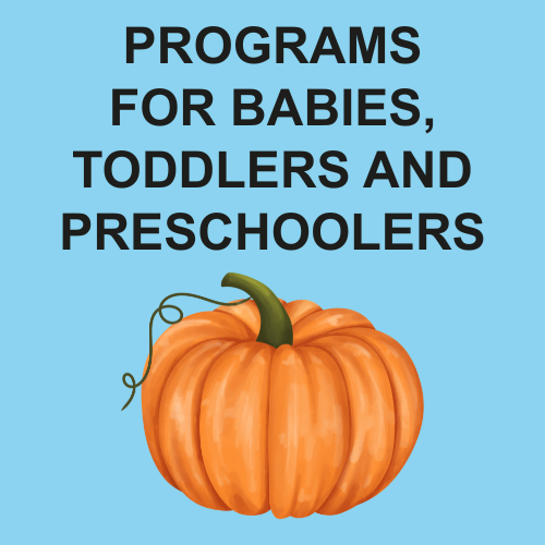 "Programs for babies, toddlers and preschoolers" picture of a pumpkin.