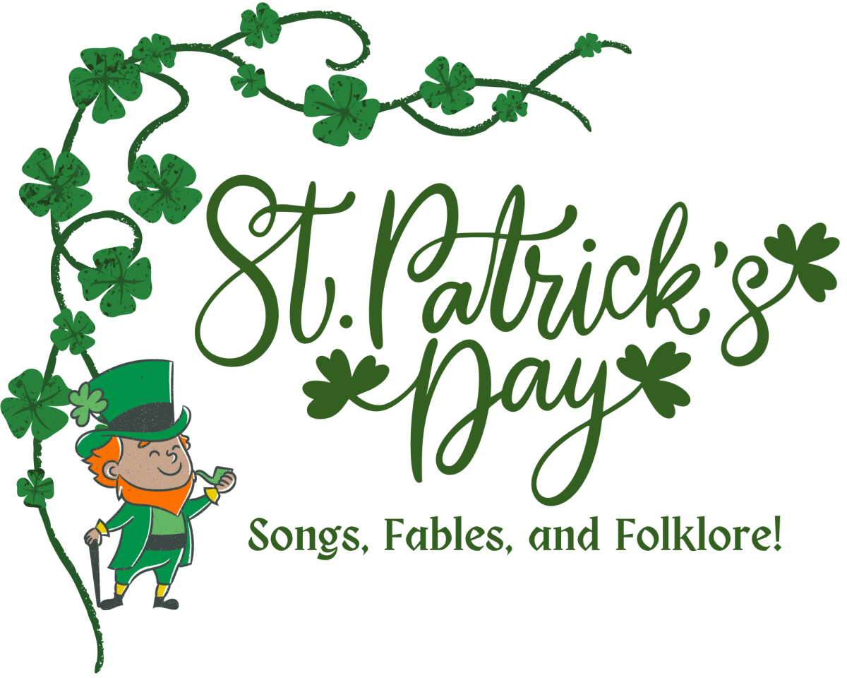 Graphic that reads: "St. Patrick's Day: Songs, Fables, and Folklore!" with a leprechaun and clovers. Graphic that reads: "St. Patrick's Day: Songs, Fables, and Folklore!" with a leprechaun and clovers.