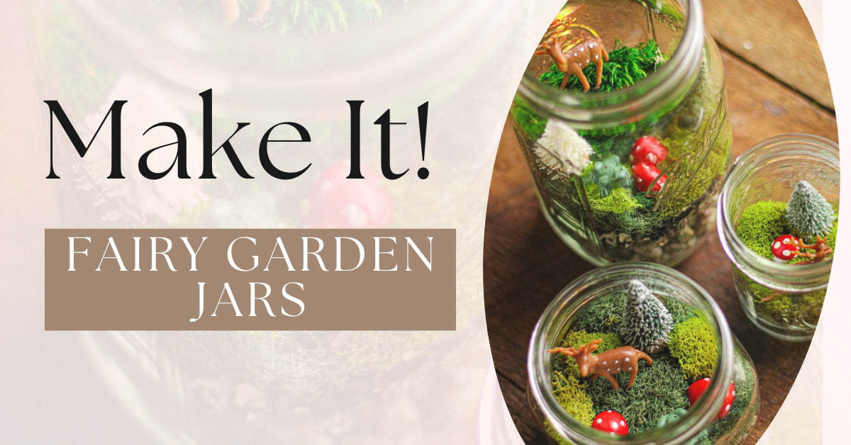 Make it fairy garden jars promotion