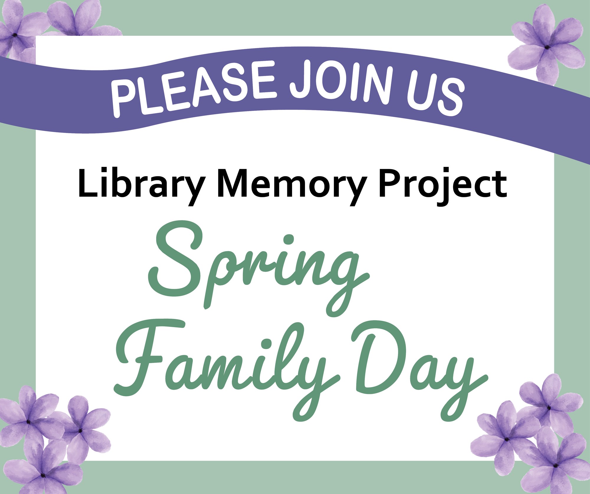 Please join us, Library Memory Project Spring Family Day