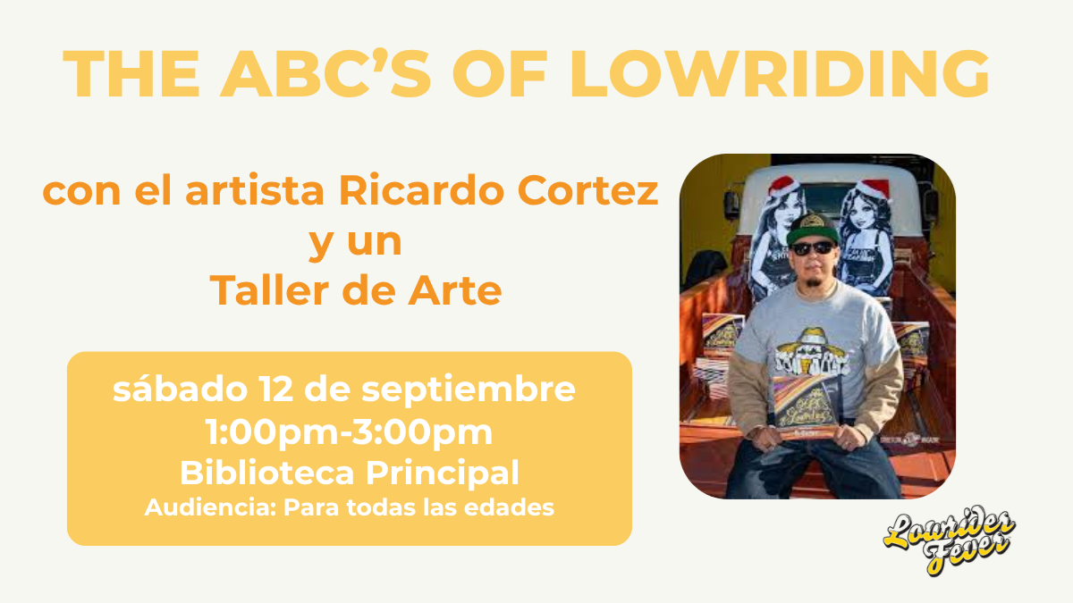 El ABC del lowriding con el artista Ricardo Cortez el sábado 12 de septiembre de 1-3pm.