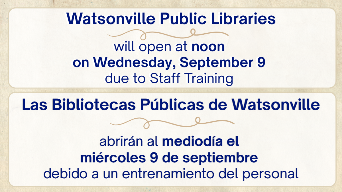 Las Bibliotecas Públicas de Watsonville abrirán al mediodía el miércoles 9 de septiembre debido a un entrenamiento del personal