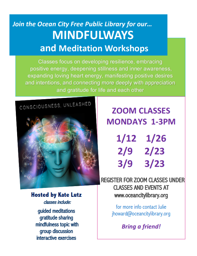 MINDFULWAYS and Meditation Workshops

Classes focus on developing resilience, embracing
positive energy, deepening stillness and inner awareness,
expanding loving heart energy, manifesting positive desires
and intentions, and connecting more deeply with appreciation
and gratitude for life and each other