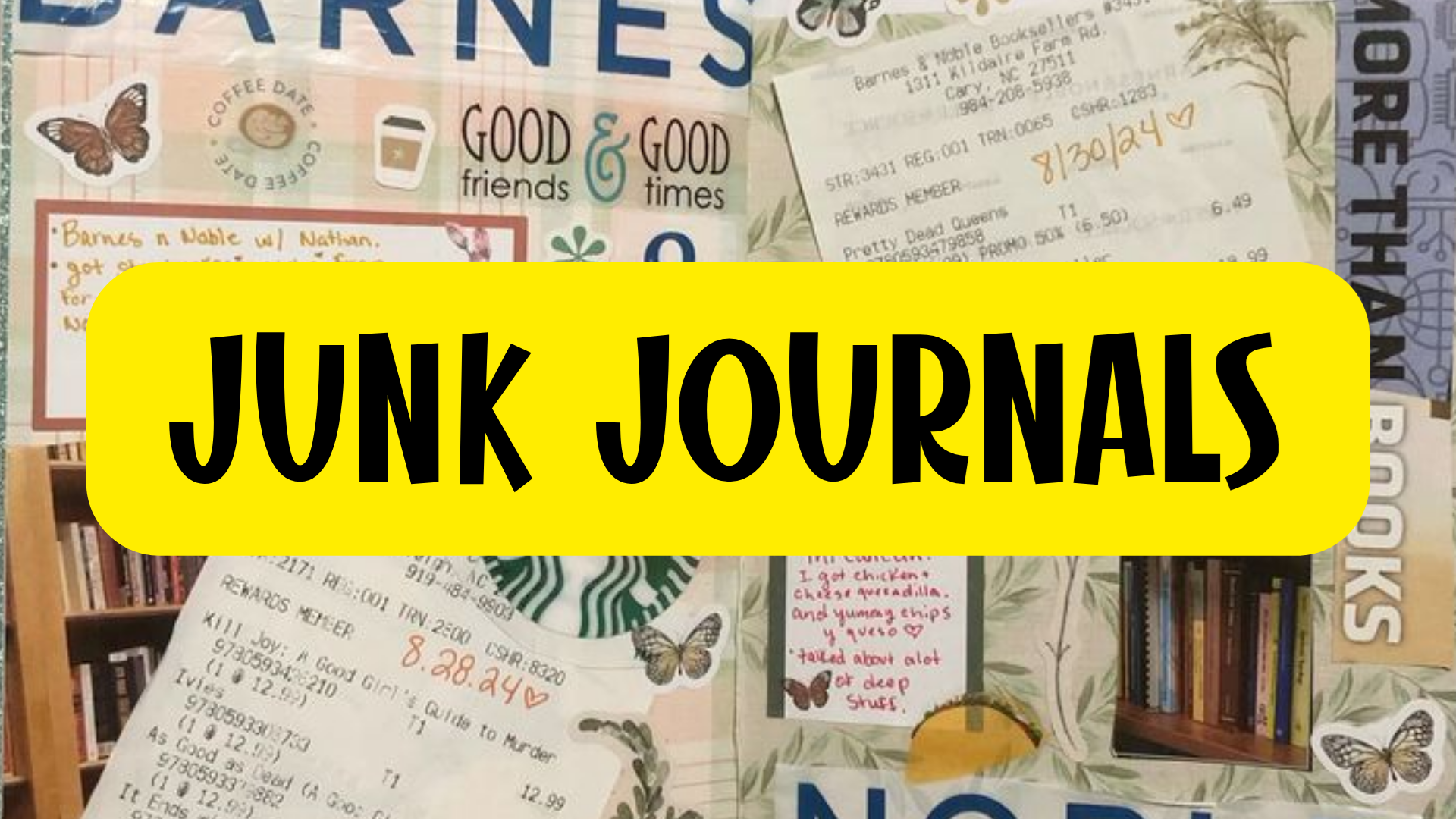 Bright yellow banner reads “Junk Journals” over a collage of bookshelves, coffee cups, receipts, butterflies, and handwritten notes. Bright yellow banner reads “Junk Journals” over a collage of bookshelves, coffee cups, receipts, butterflies, and handwritten notes.