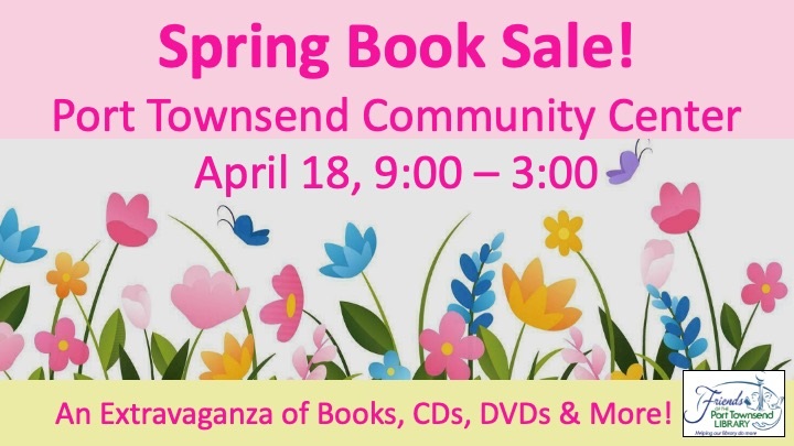Spring Book Sale! Port Townsend Community Center April 18 from 9-3