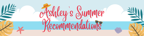 Ashley's summer recommendations banner