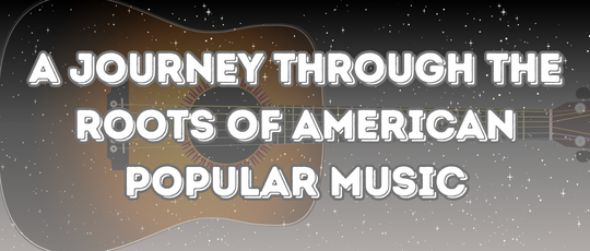 Roots of American Music