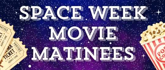 Space Week Movie Matinees
