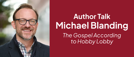Michael Blanding discusses The Gospel According to Hobby Lobby