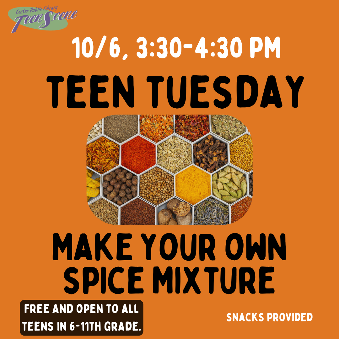 Teen Tuesday: Make Your Own Spice Mixture on October 6 from 3:30 - 4:30 PM.