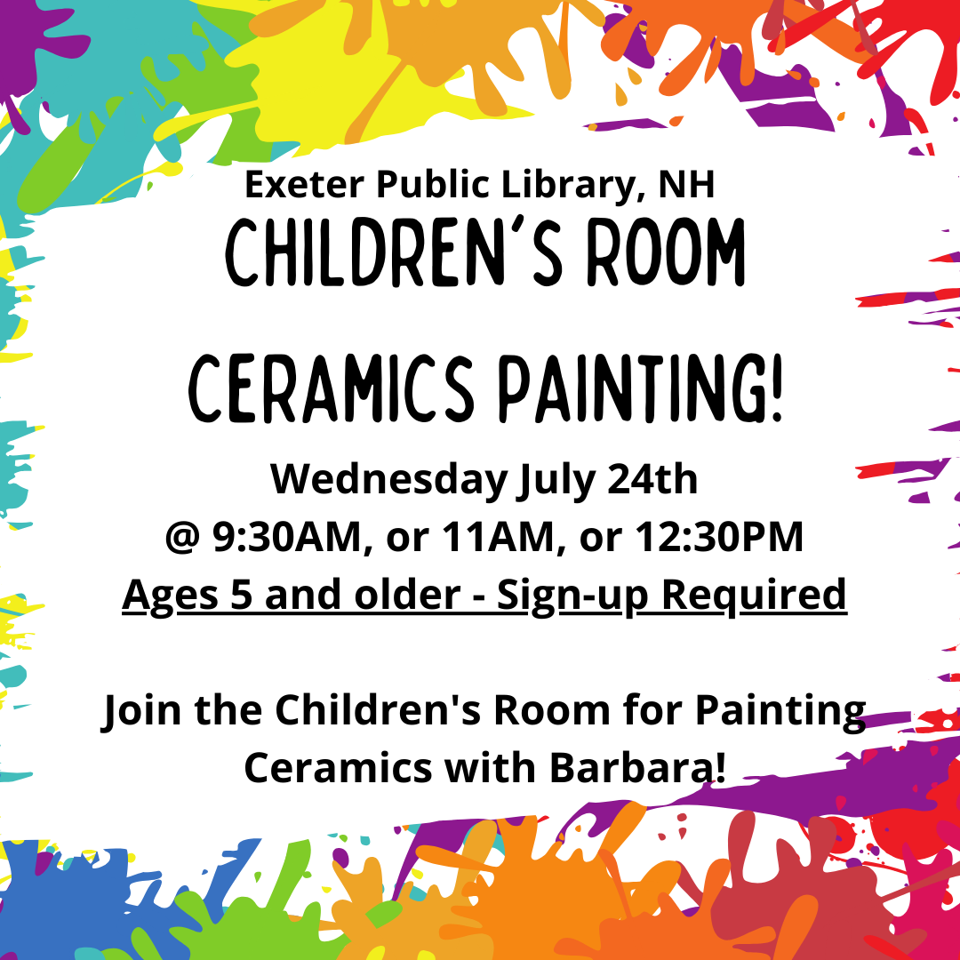 Children's Room Painting Ceramics with Barbara for ages 5 and older at 9:30 AM, 11 AM, or 12:30 PM. Timed sign-up required.