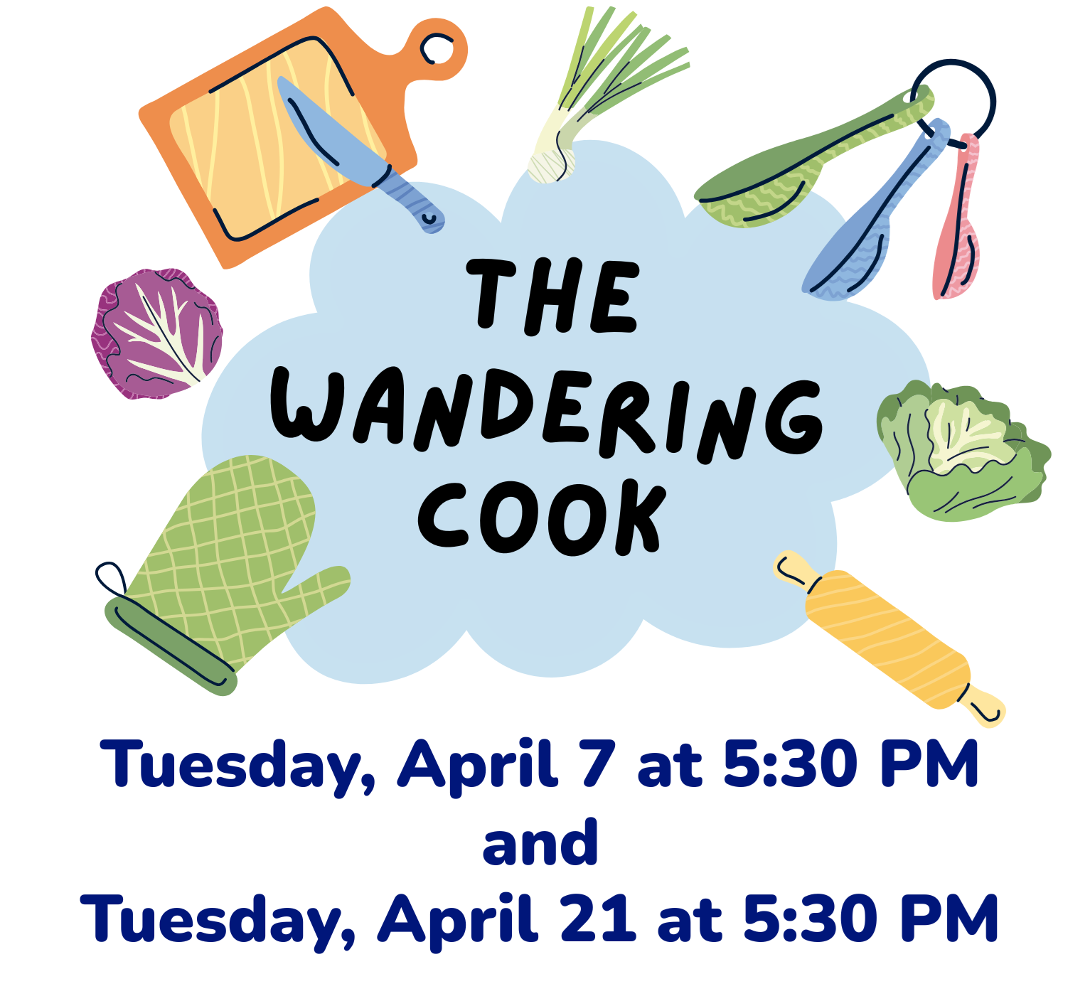The Wandering Cook meets on Tuesday, April 7 and Tuesday, April 21 at 5:30 PM.