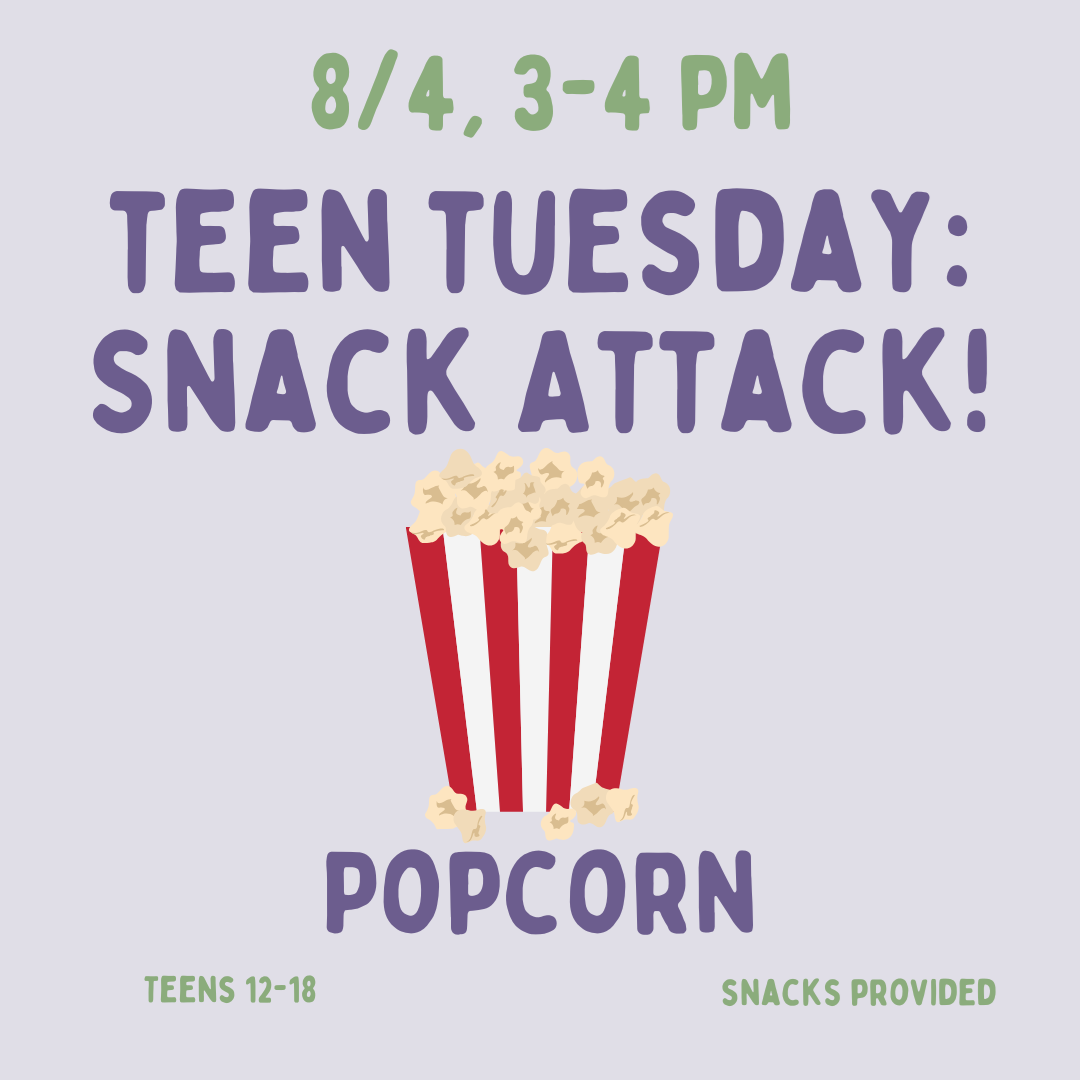 Teen Tuesday Snack Attack: Popcorn on August 4.