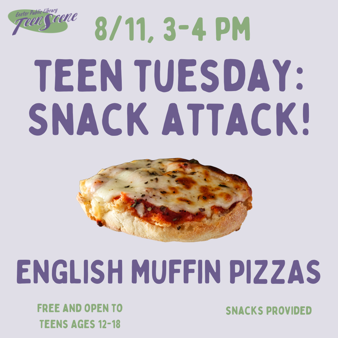 Teen Tuesday: Snack Attack - English Muffin Pizzas on August 11 at 3 PM.