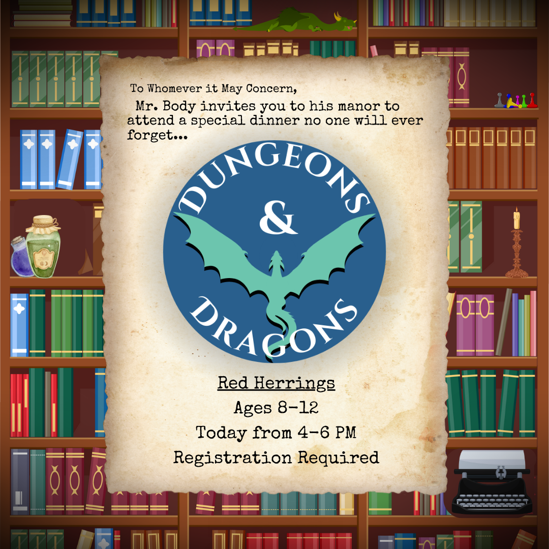 D&D: Red Herrings (Ages 8-12) meet on the 2nd Thursday of the month from 4 - 6 PM.