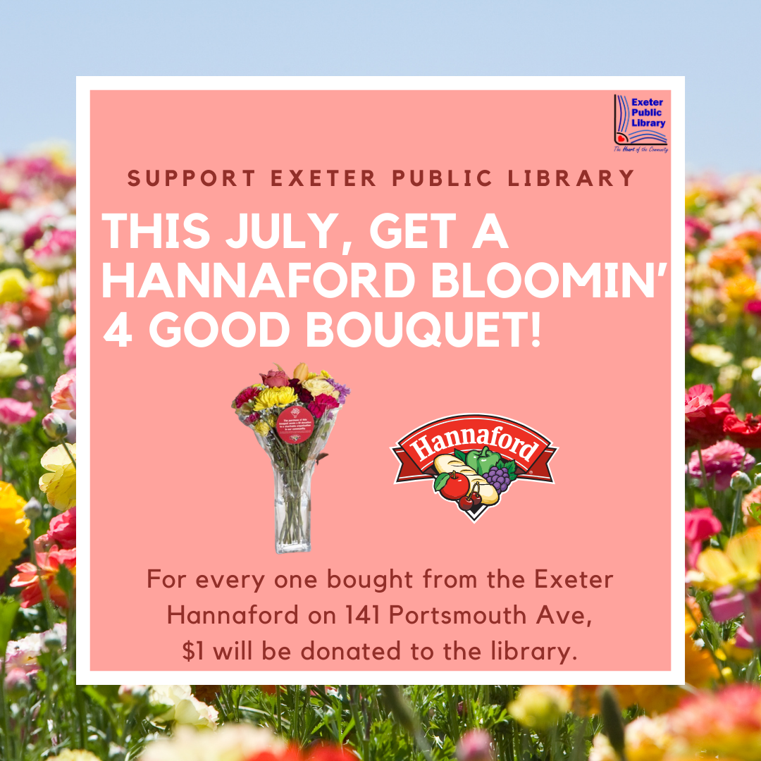 Get a Bloomin' 4 Good Bouquet from Hannaford this July to support the library!