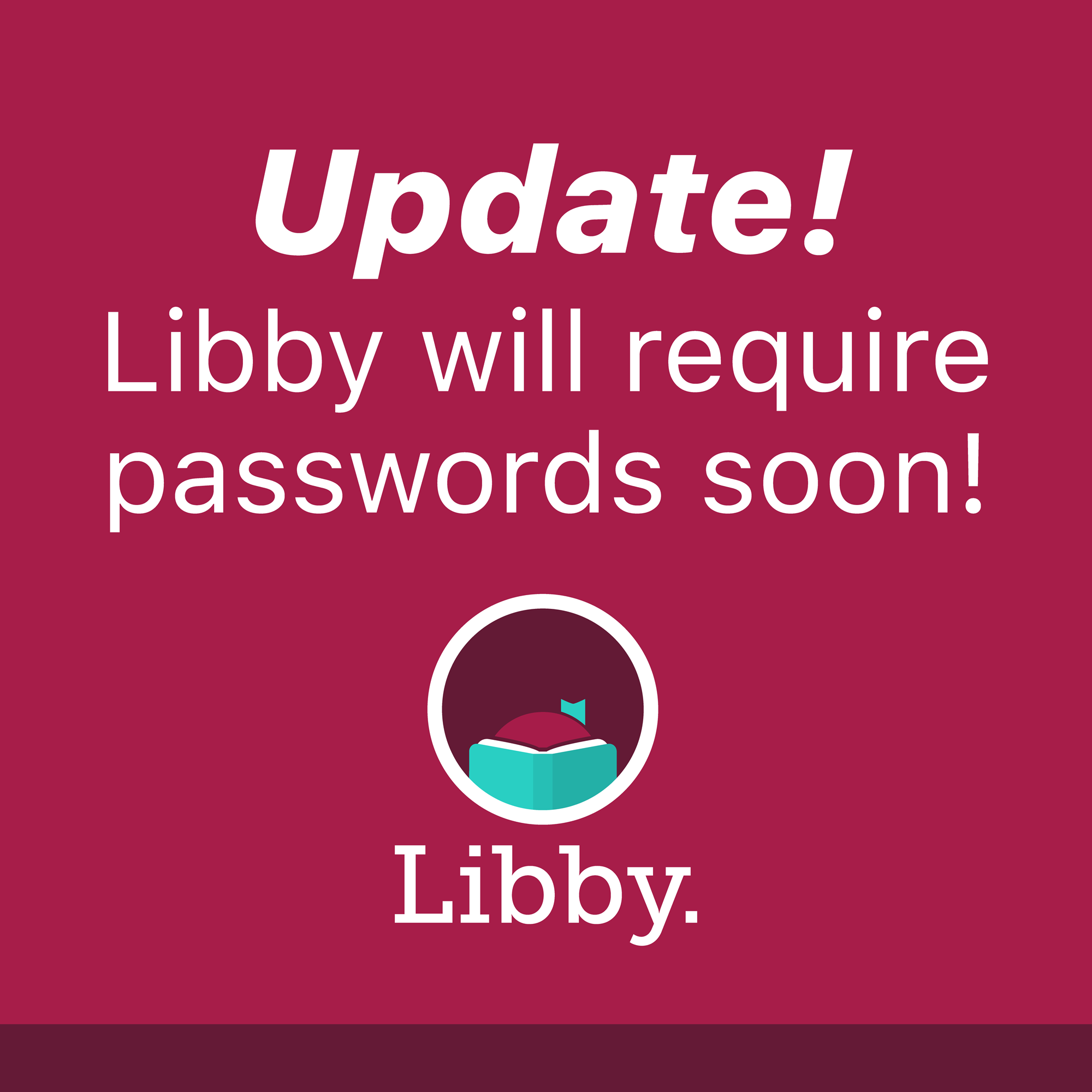 Update! Libby will require passwords soon!