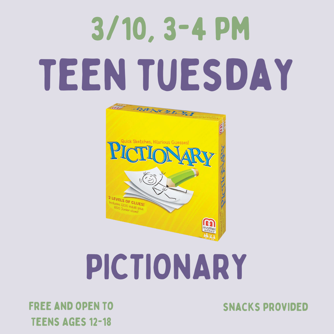 Teen Tuesday: Pictionary on Tuesday, March 10 at 3 PM.