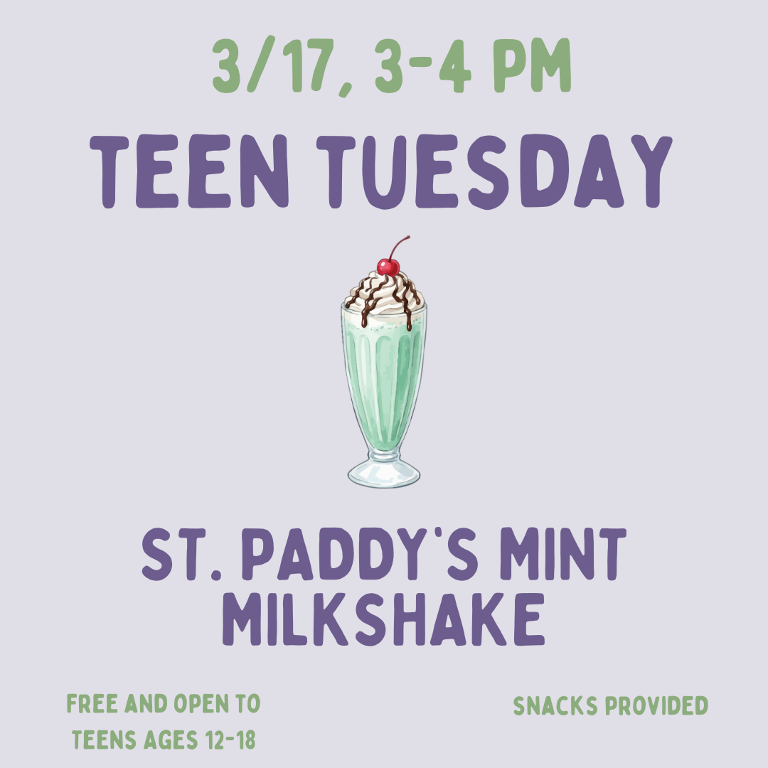 Teen Tuesday: St. Paddy's Mint Milkshake on Tuesday, March 17 at 3 PM.